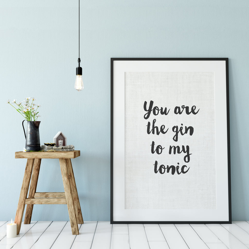 Quote - You are the Gin to my Tonic